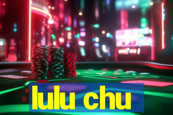 lulu chu