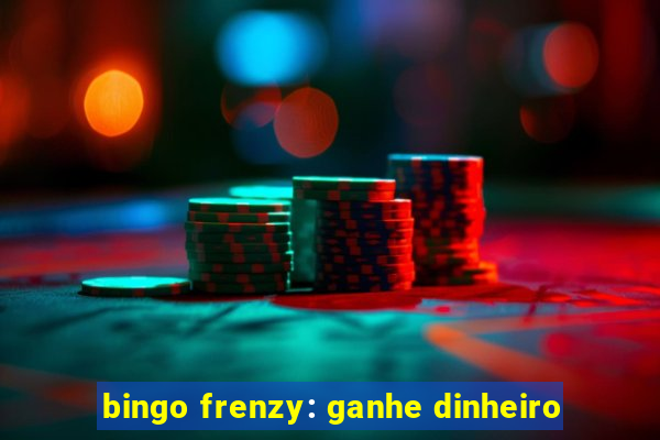 bingo frenzy: ganhe dinheiro