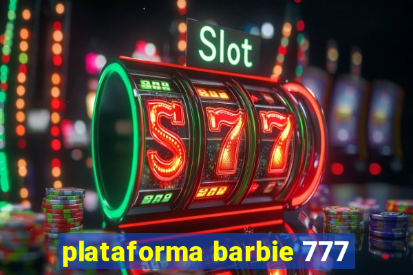 plataforma barbie 777