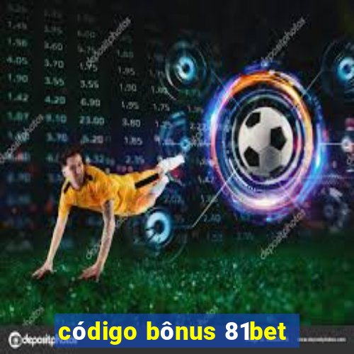 código bônus 81bet