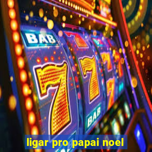 ligar pro papai noel