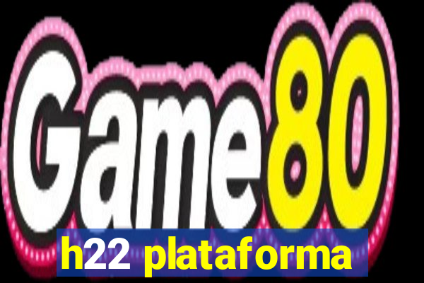 h22 plataforma