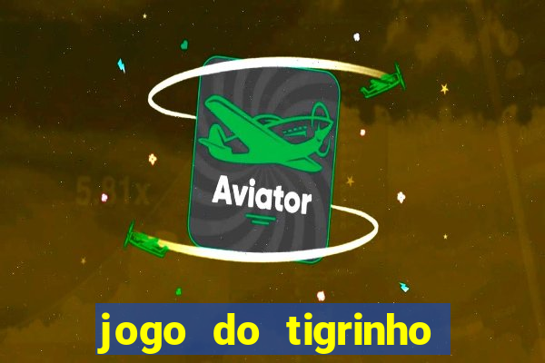 jogo do tigrinho bet vip