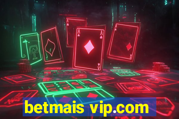 betmais vip.com