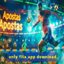 only flix app download